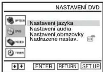 NASTAVENÍ DVD OPTION DVD VIDEO TIMEN Nastavení jazyka Nastavení audia Nastavení obrazovky Nadřazené nastav. ENTER RETURN SET UP