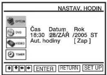 NASTAV. HODIN Čas Datum Rok 18:30 28/ZAR /2005 ST Aut. hodiny [Zap] ENTER RETURN SET UP