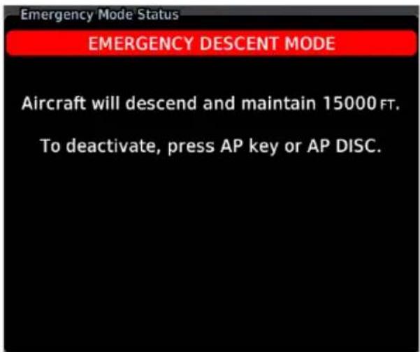 Emergency Mode Status EMERGENCY DESCENT MODE Aircraft will descend and maintain 15000 FT. To deactivate, press AP key or AP DISC.