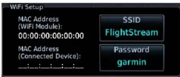 WiFi Setup MAC Address (WiFi Module): 00:00:00:00:00:00 MAC Address (Connected Device): SSID FlightStream Password garmin