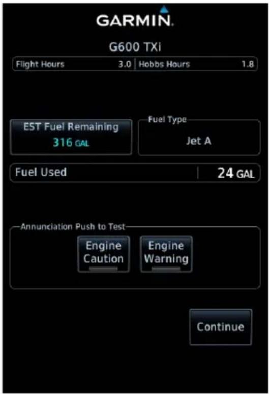 GARMIN. G600 TXi Flight Hours 3.0 Hobbs Hours 1.8 EST Fuel Remaining 316 GAL Fuel Type Jet A Fuel Used 24 GAL Annunciation Push to Test Engine Caution Engine Warning Continue