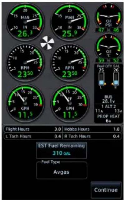 26.3 25.9 2350 2350 11.5 11.5 Flight Hours 3.0 Hobbs Hours 1.8 L Tach Hours 0.4 R Tach Hours 0.4 EST Fuel Remaining 310 GAL Fuel Type Avgas Continue