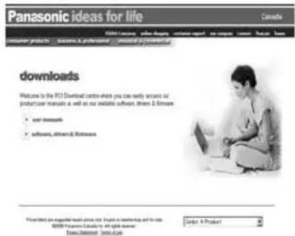 Panasonic ideas for life Canada Download products ... www & professional ... www.it/southern downloads Welcome to the PCI Download centre where you can easily account our product or manual as well as our available software, drivers & services • user downloads • software, drivers & services Purchased are suggested to access online links to users in maintaining all rights 2008-Programa Canada for all rights reserved. News/Internet: ServiceNow Order & Product!