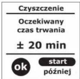 Czyszczenie Oczekiwany czas trwania ± 20 min ok start później