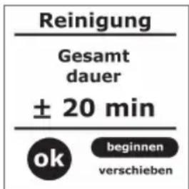 Reinigung Gesamt dauer ± 20 min ok beginnen verschieben