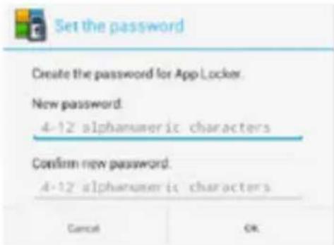Set the password Create the password for App Locker. New password: 4-12 alphanumeric characters Confirm new password: 4-12 alphanumeric characters Cancel OK