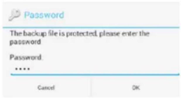 Password The backup file is protected, please enter the password Password. **** Cancel OK