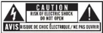CAUTION RISK OF ELECTRIC SHOCK DO NOT OPEN AVIS RISQUE DE CHOC ÉLECTRIQUE / NE PAS OUVRIR