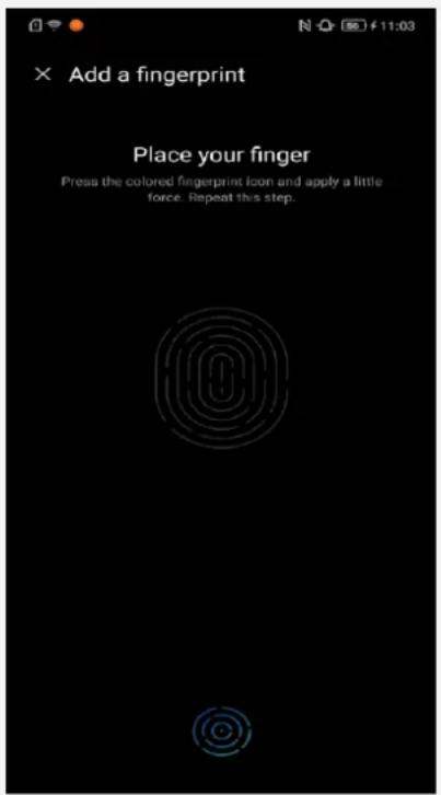 Add a fingerprint Place your finger Press the colored fingerprint icon and apply a little force. Repeat this step.