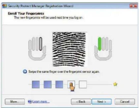 Security Protect Manager Registration Wizard Enroll Your Fingerprints The new fingerprints will be used next time you log on. Swipe the same finger over the fingerprint sensor again. More... Learn more < Back Next > Cancel