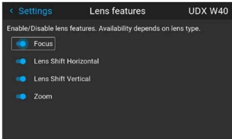 Settings Lens features UDX W40 Enable/Disable lens features. Availability depends on lens type. Focus Lens Shift Horizontal Lens Shift Vertical Zoom