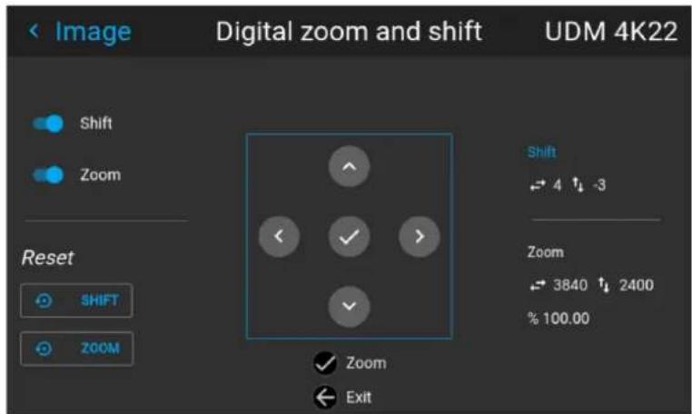 Digital zoom and shift UDM 4K22 < Image Shift Zoom Reset SHIFT ZOOM Shift 4 ↑ -3 Zoom 3840 ↑ 2400 % 100.00 ✓ Zoom ← Exit