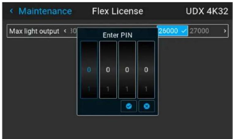 Maintenance Flex License UDX 4K32 Max light output < 30 Enter PIN 26000 ✓ 27000 >