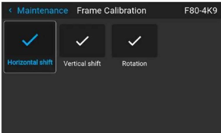 Maintenance Frame Calibration F80-4K9 ✓ Horizontal shift ✓ Vertical shift ✓ Rotation
