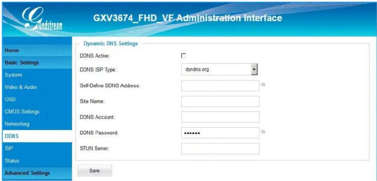 GXV3674_FHD_VE Administration Interface Dynamic DNS Settings DDNS Active: DDNS ISP Type: dyndns.org Self-Define DDNS Address: Site Name: DDNS Account: DDNS Password: ••••••• STUN Server: Save
