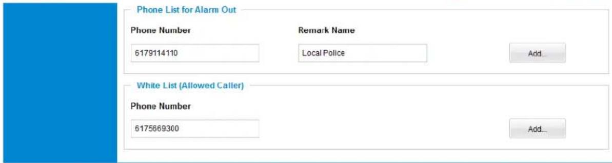 Phone List for Alarm Out Phone Number Remark Name 6179114110 Local Police Add... White List (Allowed Caller) Phone Number 6175669300 Add...