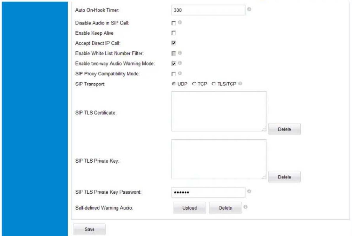 Auto On-Hook Timer: 300 Disable Audio in SIP Call: Enable Keep Alive Accept Direct IP Call: Enable White List Number Filter: Enable two-way Audio Warning Mode: SIP Proxy Compatibility Mode: SIP Transport: UDP TCP TLS/TCP SIP TLS Certificate: Delete SIP TLS Private Key: Delete SIP TLS Private Key Password: ••••••• Self-defined Warning Audio: Upload Delete Save