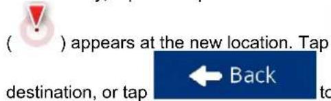 ( ) appears at the new location. Tap destination, or tap ← Back to