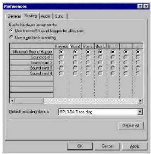 Preferences General Routing Audio Sync Bus to hardware assignments: Use Microsoft Sound Mapper for all bosses Use a custom bus routing Preview Bus A Bus B Bus C Bus D Bus E Bus F Microsoft Sound Mapper ● ● ● ● ● ● ● ● Sound card 1 ○ ○ ○ ○ ○ ○ ○ ○ Sound card 2 ○ ○ ○ ○ ○ ○ ○ ○ Sound card 3 ○ ○ ○ ○ ○ ○ ○ ○ Sound card 4 ○ ○ ○ ○ ○ ○ ○ Default recording device: CPL35A Recording OK Cancel Apply