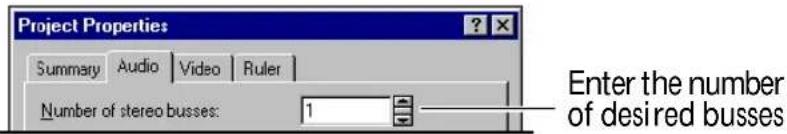 Project Properties Summary Audio Video Ruler Number of stereo busses: 1 Enter the number of desired busses