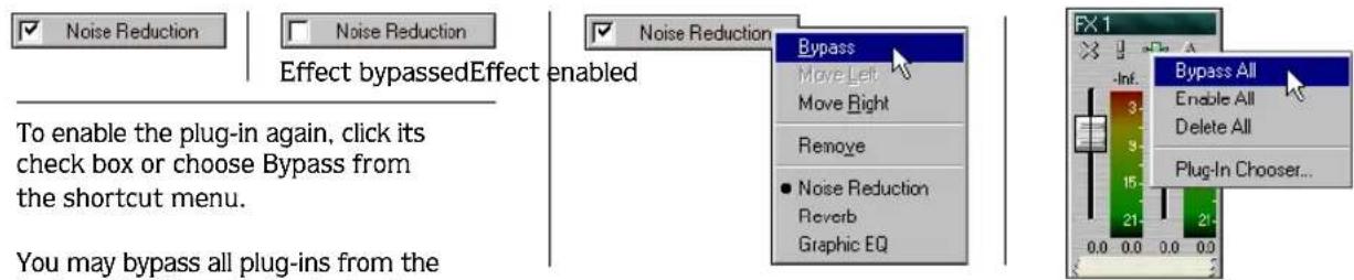 Noise Reduction Noise Reduction Effect bypassedEffect enabled To enable the plug-in again, click its check box or choose Bypass from the shortcut menu. You may bypass all plug-ins from the Noise Reduction Bypass Move Left Move Right Remove Noise Reduction Reverb Graphic EQ FX 1 Bypass All Enable All Delete All Plug-In Chooser...
