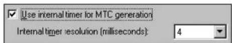 Use internal timer for MTC generation Internal timer resolution (milliseconds): 4