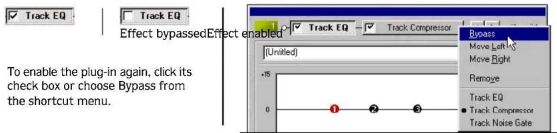 Track EQ Track EQ Effect bypassedEffect enabled (Untitled) Bypass Move Left Move Right Remove Track EQ Track Compressor Track Noise Gate To enable the plug-in again, click its check box or choose Bypass from the shortcut menu.