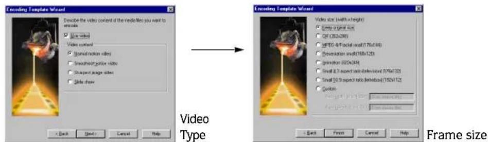 Encoding Template Wizard Describe the video content of the video files you want to encode □ New video □ Video content □ Internal motion videos □ Smoothed action video □ Sharped image videos □ Slide show Video Type Encoding Template Wizard Video size (width=1.8mm) □ Empty or empty video □ OFF (350x240) □ 6FEG-4/Facial small (75x144) □ Desertation small (75x120) □ Animation (320x49) □ Small 8.3 aspect ratio (beveled (75x132) □ Small 16.9 aspect ratio (beveled (75x112) □ Quick Video size: 100 pixels Video size: 100 pixels Frame size