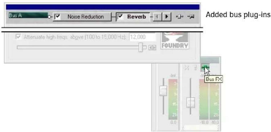 Bus A Noise Reduction Reverb Added bus plug-ins Attenuate high freqs: above [1.00 to 15,000 Hz]; 12,000 FOUNDRY Bus FX