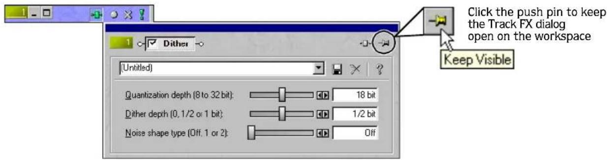 Click the push pin to keep the Track FX dialog open on the workspace Keep Visible Dither (Untitled) Quantization depth (8 to 32 bit): 18 bit Dither depth (0, 1/2 or 1 bit) 1/2 bit Noise shape type (Off, 1 or 2): Off