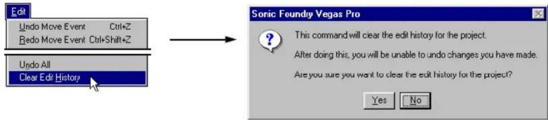 Edit Undo Move Event Ctrl+Z Redo Move Event Ctrl+Shift+Z Undo All Clear Edit History Sonic Foundry Vegas Pro This command will clear the edit history for the project. After doing this, you will be unable to undo changes you have made. Are you sure you want to clear the edit history for the project? Yes No