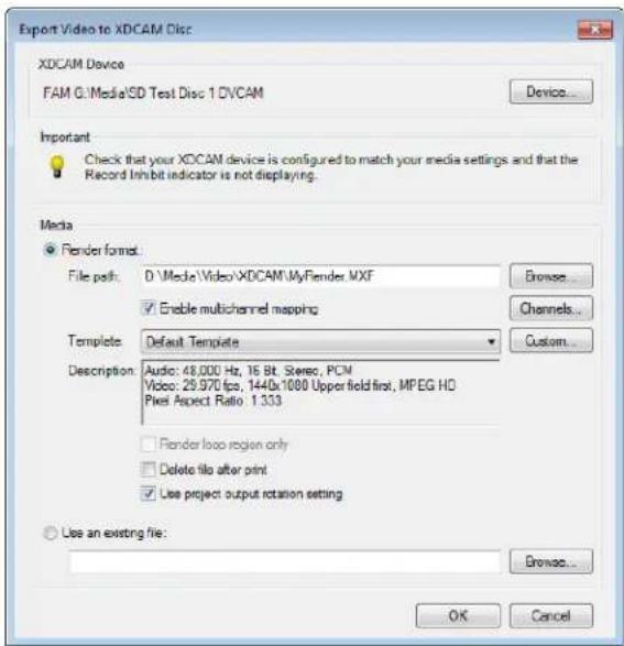 Export Video to XDCAM Disc XDCAM Device FAM 6:\Media\SD Test Disc 1.DVCAM Device... Important Check that your XDCAM device is configured to match your media settings and that the Record Inhibit indicator is not displaying. Media Render format File path: D:\Media\Video\XDCAM\MyRender.MXF Enable multichannel mapping Template: Default Template Description: Audio: 48.000 Hz, 15 Bit, Stereo, PCM Video: 29.970 fps, 1440x1000 Upper field first, MPEG HD Pixel Aspect Ratio: 1.333 Render loop region only Delete file after print Use project output rotation setting Use an existing file: Browse... OK Cancel