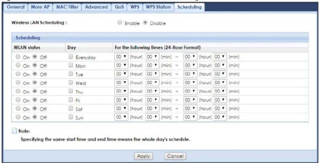 General More AP MAC Filter Advanced QoS WPS WPS Station Scheduling Wireless LAN Scheduling : Enable Disable Scheduling WLAN status Day For the following times (24-Hour Format) On Off Everyday 00 hour 00 min ~ 00 hour 00 min On Off Mon 00 hour 00 min ~ 00 hour 00 min On Off Tue 00 hour 00 min ~ 00 hour 00 min On Off Wed 00 hour 00 min ~ 00 hour 00 min On Off Thu 00 hour 00 min ~ 00 hour 00 min On Off Fri 00 hour 00 min ~ 00 hour 00 min On Off Sat 00 hour 00 min ~ 00 hour 00 min On Off Sun 00 hour 00 min ~ 00 hour 00 min Note: Specifying the same start time and end time means the whole day's schedule. Apply Cancel