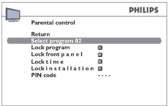 PHILIPS Parental control Return Select program 02 Lock program Lock front p a n e l Lock t i m e Lock i n s t a l l a t i o n PIN code ----