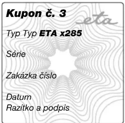 Kupon č. 3 Typ Typ ETA x285 Série Zakázka číslo Datum Razítko a podpis