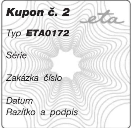 Kupon č. 2 Typ ETA0172 Série Zakázka číslo Datum Razítko a podpis
