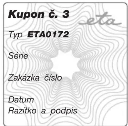 Kupon č. 3 Typ ETA0172 Série Zakázka číslo Datum Razítko a podpis