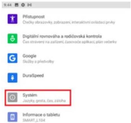 Přístupnost Čečky obrazovky, zobrazení, interaktivní ovládaci prvky Digitální rovnováha a rodičovská kontrola Čas strávěný na zařížení, časováde aplikaci, plán večerky Google Služby a předvolby DuraSpeed Systém Jažyky, gesta, čas, záloha Informace o tabletu SMART_1.104