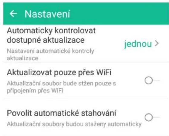 ← Nastavení Automaticky kontrolovat dostupné aktualizace jednou > Nastavení automatické kontroly aktualizace Aktualizovat pouze přes WiFi Aktualizační soubor bude stžen pouze s připojením přes WiFi Povolit automatické stahování Aktualizační soubory budou staženy automaticky