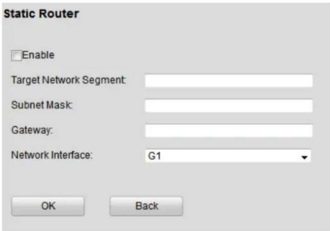 Static Router Enable Target Network Segment: Subnet Mask: Gateway: Network Interface: G1 OK Back