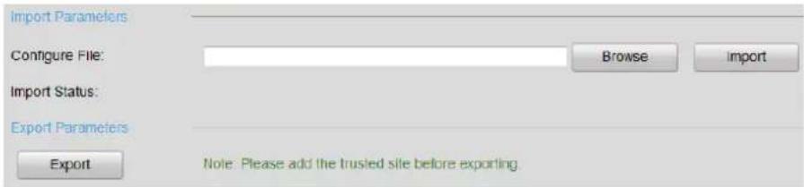 Import Parameters Configure File: Browse Import Import Status: Export Parameters Export None: Please add the trusted site before exporting.