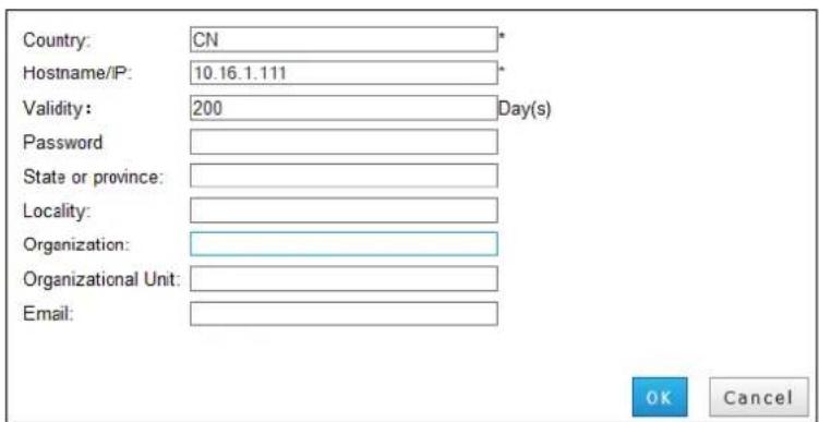 Country: CN Hostname/IP: 10.16.1.111 Validity: 200 Day(s) Password State or province: Locality: Organization: Organizational Unit: Email: OK Cancel