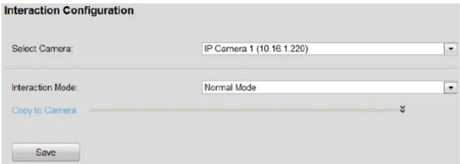 Interaction Configuration Select Camera: IP Camera 1 (10.16.1.220) Interaction Mode: Normal Mode Copy to Camera Save