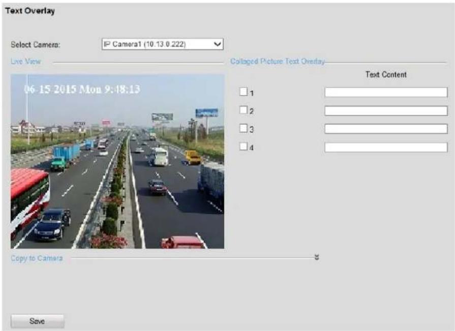 Text Overlay Select Camera: Camera1 (10.13.0.222) Live View Colaged Picture Text Overlay Text Content 06-15-2015 Mon 9:48:13 Copy to Camera Save