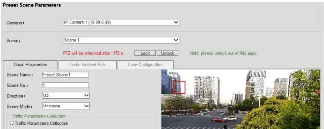 Preset Scene Parameters Camerer: IP Camera 1 (10.99.8.49) Scene: Scene 1 PTZ will be unlocked after 172 s. Lock Unlock Note: please unlock out of this page! Basic Parameters Traffic Incident Rule Lane Configuration Scene Name: Preset Scene1 Scene No.: 1 Direction: Up Scene Mode: Unknown Traffic Parameters Collection ✓Traffic Parameters Collection