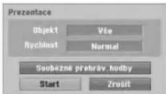 Prezentace Objekt Vše Rychlast Normal Soubezne prehrav.hudby Start Zrusit