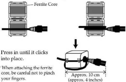 Ferrite Core Press in until it clicks into place. When attaching the ferrite core, be careful not to pinch your fingers. Approx. 10 cm (approx. 4 inches)