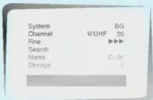 System Channel Fine Search Name Storage BG V/UHF 20 ▶▶▶ C 01 1