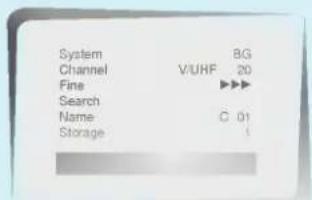 System BG Channel V/UHF 20 Fine ▶▶▶ Search Name C 01 Storage 1