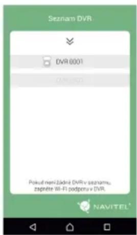 Seznam DVR DV4 0001 DV4 0023 Pokud nen Zádne DVR v seznamu, zapněte Wi-Fi podporu v DVR. NAVITEL®